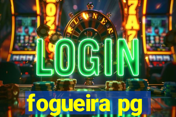 fogueira pg
